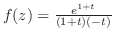 $f(z) = \frac{e^{1+t}}{(1+t)(-t)}$