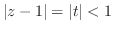 $\vert z-1\vert = \vert t\vert < 1$