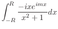 $\displaystyle \int_{-R}^{R}\frac{-ixe^{imx}}{x^2 + 1}dx$