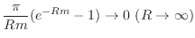 $\displaystyle \frac{\pi}{Rm}(e^{-Rm} -1) \to 0 \ (R \to \infty)$