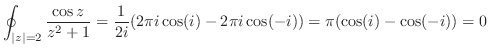 $\displaystyle \oint_{\vert z\vert = 2}\frac{\cos{z}}{z^2 + 1} = \frac{1}{2i}(2\pi i \cos(i) - 2\pi i \cos(-i)) = \pi(\cos(i) - \cos(-i)) = 0$