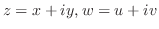 $z = x + iy, w = u + iv$