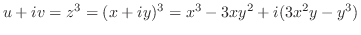 $\displaystyle u + iv = z^3 = (x+iy)^3 = x^3 - 3xy^2 + i(3x^2y - y^3)$