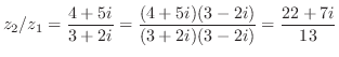 $\displaystyle z_{2}/z_{1} = \frac{4+5i}{3+2i} = \frac{(4+5i)(3-2i)}{(3+2i)(3-2i)} = \frac{22+7i}{13}$