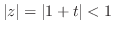 $\vert z\vert = \vert 1+t\vert < 1$