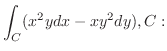 $\displaystyle \int_{C}(x^2y dx - xy^2dy), C:$