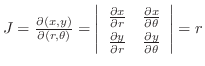 $J = \frac{\partial(x,y)}{\partial(r,\theta)} = \left\vert\begin{array}{cc}
\fr...
...y}{\partial r} & \frac{\partial y}{\partial \theta}
\end{array}\right\vert = r$