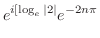 $\displaystyle e^{i [\log_{e}{\vert 2\vert}}e^{-2n\pi}$