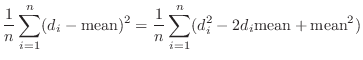 $\displaystyle \frac{1}{n}\sum_{i=1}^{n}(d_{i} - {\rm mean})^{2} = \frac{1}{n}\sum_{i=1}^{n}(d_{i}^{2} - 2d_{i} {\rm mean} + {\rm mean}^{2})$