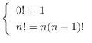 $\displaystyle \left\{\begin{array}{l}
0! = 1\\
n! = n(n-1)!
\end{array}\right.$