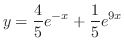 $\displaystyle y = \frac{4}{5}e^{-x} + \frac{1}{5}e^{9x}$