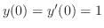 $y(0) = y'(0) = 1$