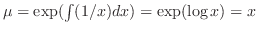 $\mu = \exp(\int (1/x) dx) = \exp(\log{x}) = x$