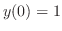 $y(0) = 1$