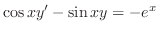 $\displaystyle \cos{x}y^{\prime} - \sin{x} y = - e^{x} $