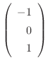 $\left(\begin{array}{r}
-1\\
0\\
1
\end{array}\right)$