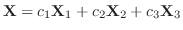${\bf X} = c_{1}{\bf X}_{1} + c_{2}{\bf X}_{2} + c_{3}{\bf X}_{3}$