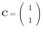 ${\bf C} = \left(\begin{array}{c}
1\\
1
\end{array}\right)$