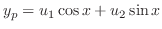 $\displaystyle y_{p} = u_{1}\cos{x} + u_{2}\sin{x} $