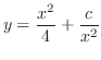 $\displaystyle y = \frac{x^{2}}{4} + \frac{c}{x^{2}} $
