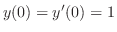 $y(0) = y'(0) = 1$