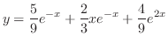 $\displaystyle y = \frac{5}{9}e^{-x} + \frac{2}{3}xe^{-x} + \frac{4}{9}e^{2x}$