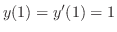 $y(1) = y'(1) =1$