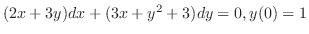 $(2x + 3y)dx + (3x + y^2 + 3)dy = 0, y(0) = 1$