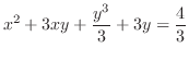 $\displaystyle x^2 + 3xy + \frac{y^3}{3} + 3y = \frac{4}{3}$