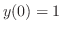$y(0) = 1$