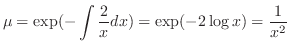 $\displaystyle \mu = \exp(- \int \frac{2}{x} dx) = \exp(-2 \log{x}) = \frac{1}{x^{2}} $