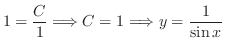 $\displaystyle 1 = \frac{C}{1} \Longrightarrow C = 1 \Longrightarrow y = \frac{1}{\sin{x}}$