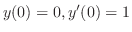 $y(0) = 0, y'(0) = 1$