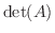 $\det(A)$