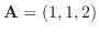 ${\bf A} = (1,1,2)$