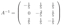 $A^{-1} = \left(\begin{array}{rrr}
-\frac{1}{5}&\frac{1}{5}&\frac{1}{5}\\
0&-\frac{2}{5}&\frac{1}{5}\\
\frac{2}{5}&\frac{1}{5}&-\frac{1}{5}
\end{array}\right )$