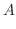 $\displaystyle A$