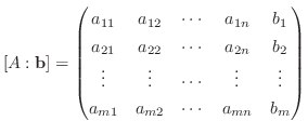 $\displaystyle [A:{\bf b}] = \begin{pmatrix}
a_{11} & a_{12} &\cdots& a_{1n} & b...
...cdots& \vdots & \vdots\\
a_{m1} & a_{m2} &\cdots& a_{mn} & b_{m}
\end{pmatrix}$