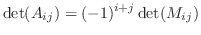 $\displaystyle \det(A_{ij}) = (-1)^{i+j}\det(M_{ij})$