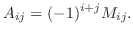 $\displaystyle A_{ij} = (-1)^{i+j}M_{ij}.$