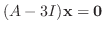 $(A - 3I){\mathbf x} = {\bf0}$