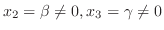 $x_{2} = \beta \neq 0, x_{3} = \gamma \neq 0$