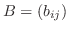 $B = (b_{ij})$