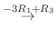 $\displaystyle \stackrel{-3 R_{1} + R_{3}}{\rightarrow }$