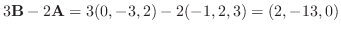 $3{\bf B} - 2{\bf A} = 3(0,-3,2) -2(-1,2,3) = (2,-13,0)$