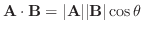 ${\bf A}\cdot {\bf B} = \vert{\bf A}\vert\vert{\bf B}\vert\cos{\theta}$