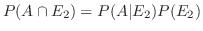 $P(A \cap E_2) = P(A \vert E_2)P(E_2)$