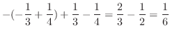 $\displaystyle -(-\frac{1}{3} + \frac{1}{4}) + \frac{1}{3} - \frac{1}{4} = \frac{2}{3} - \frac{1}{2} = \frac{1}{6}$