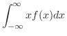 $\displaystyle \int_{-\infty}^{\infty} x f(x) dx$