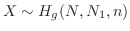 $\displaystyle X \sim H_{g}(N,N_{1},n)$